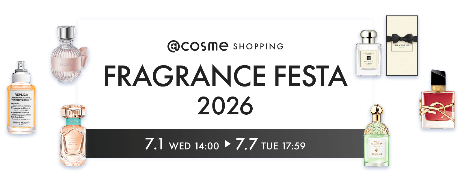@cosme SHOPPING FRAGRANCE FESTA 2026 2026.7.1 WED 14:00 ～ 7.7 TUE 17:59