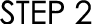 STEP 02